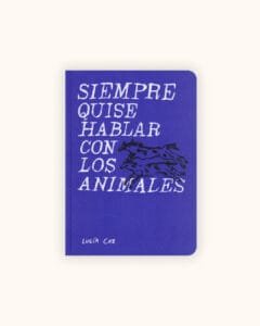 Portada de Siempre quise hablar con los animales, Libro ilustrado de Lucía Coz