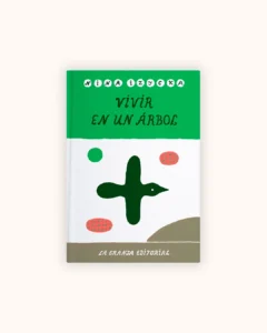 Portada del libro ilustrado «Vivir en un árbol» de la autora polaca Nina Izycka.
